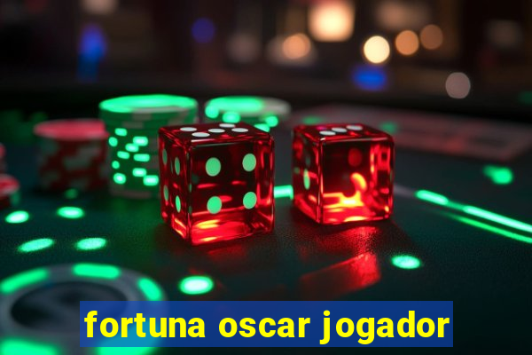 fortuna oscar jogador